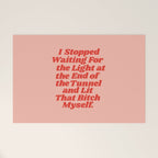 I Stopped Waiting for the Light at the End of the Tunnel and Lit that Bitch Myself Welcome Mat Gallery Image 1