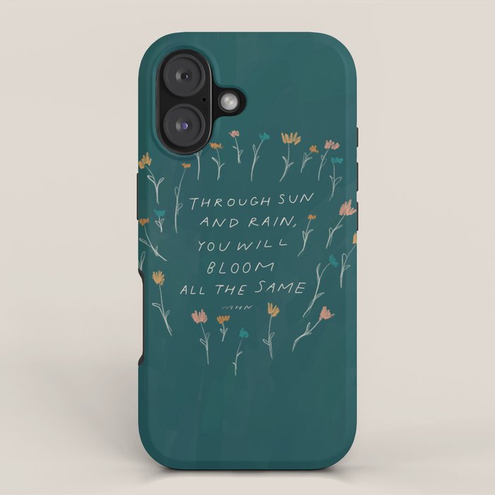"Through Sun And Rain, You Will Bloom All The Same." iPhone Case Gallery Image 1