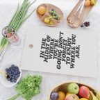 IN THE MIDST OF WHERE YOUâRE GOING DONâT FORGET TO ENJOY WHERE YOU ARE motivational typography Cutting Board Gallery Image 2
