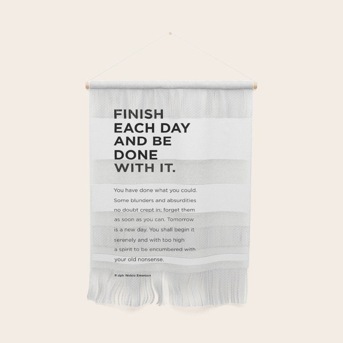 Finish each day and be done with it.  Wall Hanging Gallery Image 1