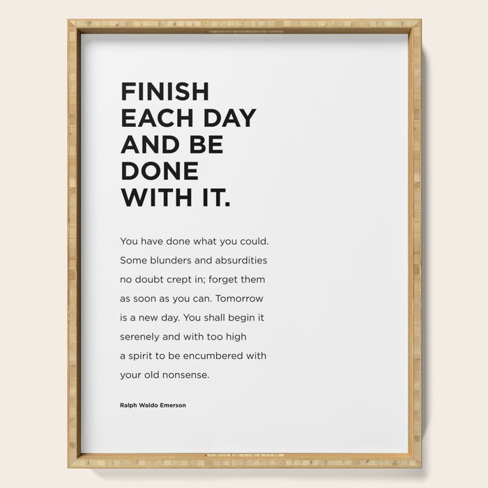 Finish each day and be done with it.  Serving Tray Gallery Image 1