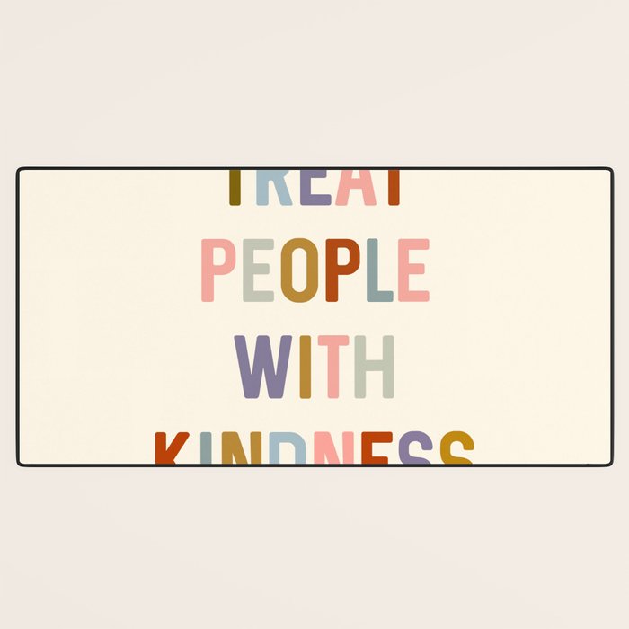 Treat People With Kindness Desk Mat Gallery Image 3