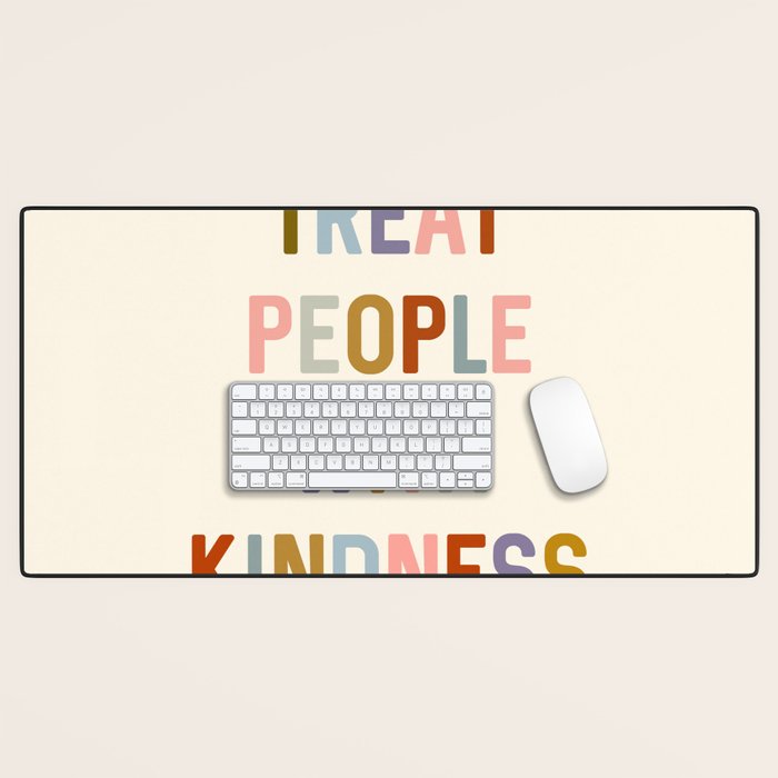 Treat People With Kindness Desk Mat Gallery Image 1