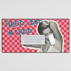 Tired but wired Desk Mat Gallery Image 1