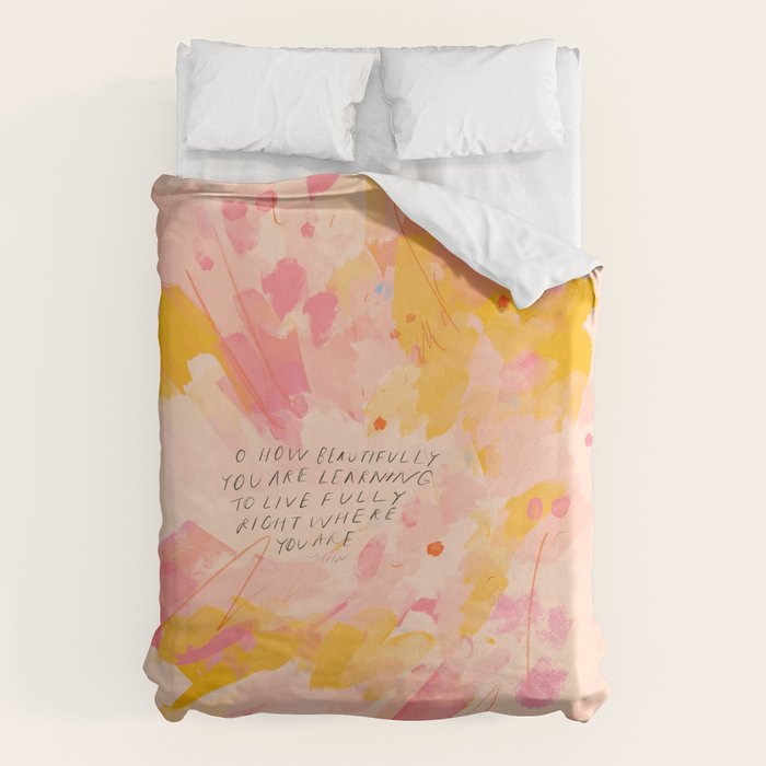 "O How Beautifully You Are Learning To Live Fully Right Where You Are." Duvet Cover Gallery Image 1