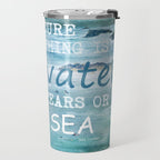 The cure for anything is salt water, sweat, tears, or the sea.    Dinesen, Isak Travel Mug Gallery Image 2