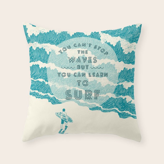 You can't stop the wave Throw Pillow Gallery Image 6