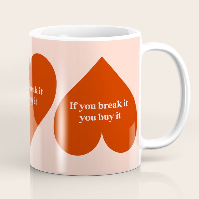 Quirky Love Quote "If you break it, you buy it" Coffee Mug Gallery Image 1