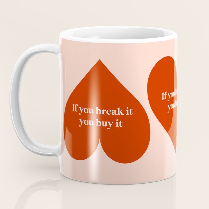 Quirky Love Quote "If you break it, you buy it" Coffee Mug Gallery Image 3
