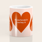 Quirky Love Quote "If you break it, you buy it" Coffee Mug Gallery Image 4