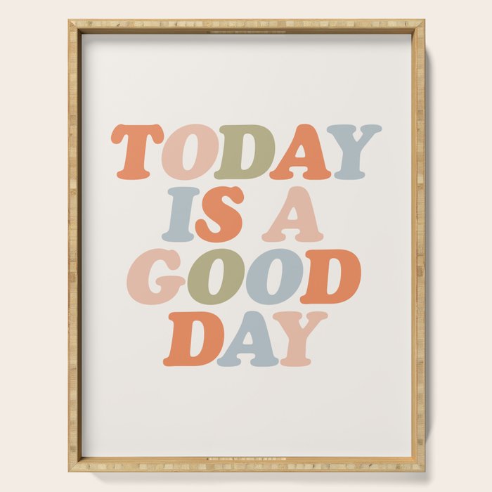 TODAY IS A GOOD DAY peach pink green blue yellow motivational typography inspirational quote decor Serving Tray Gallery Image 1