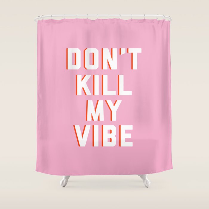Don't Kill My Vibe Quote Shower Curtain Gallery Image 1