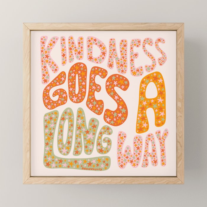 Kindness Goes A Long Way Mini Art Print Gallery Image 1