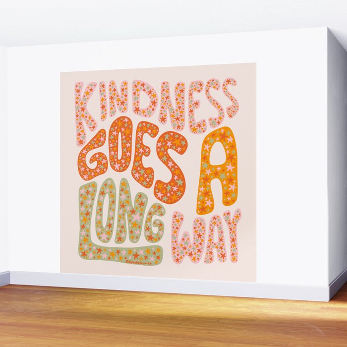 Kindness Goes A Long Way Wall Mural Gallery Image 2