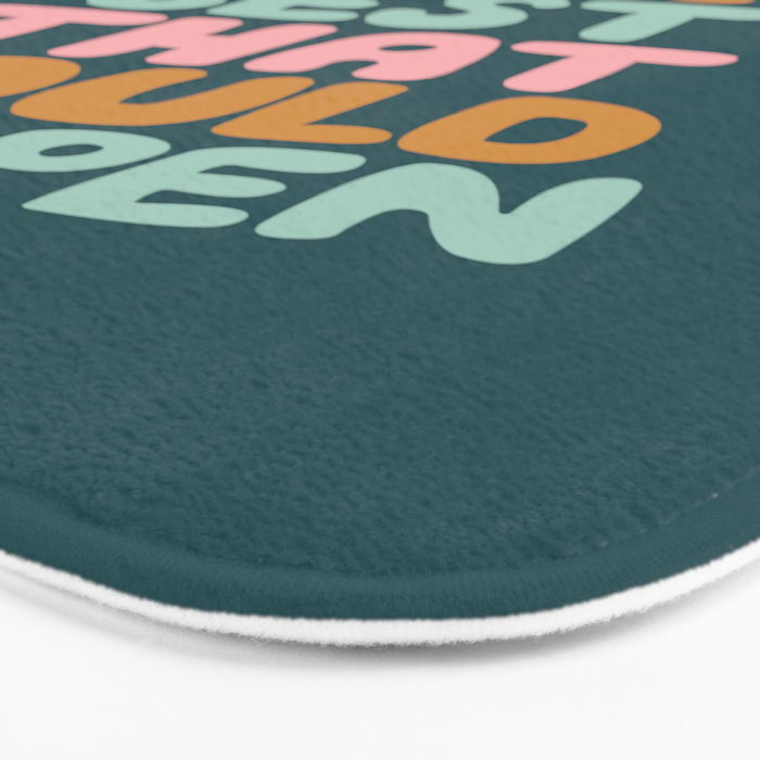 Whats the Best that Could Happen Bath Mat Gallery Image 3