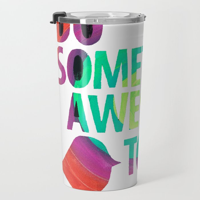 Do Something Awesome Today Too! Travel Mug Gallery Image 3