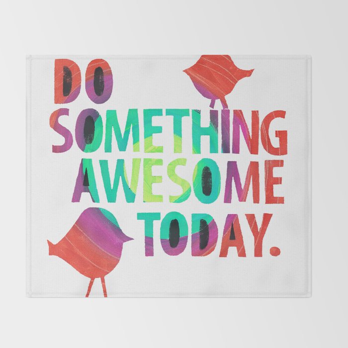 Do Something Awesome Today Too! Throw Blanket Gallery Image 2