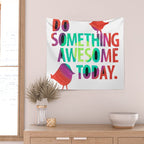 Do Something Awesome Today Too! Wall Tapestry Gallery Image 2