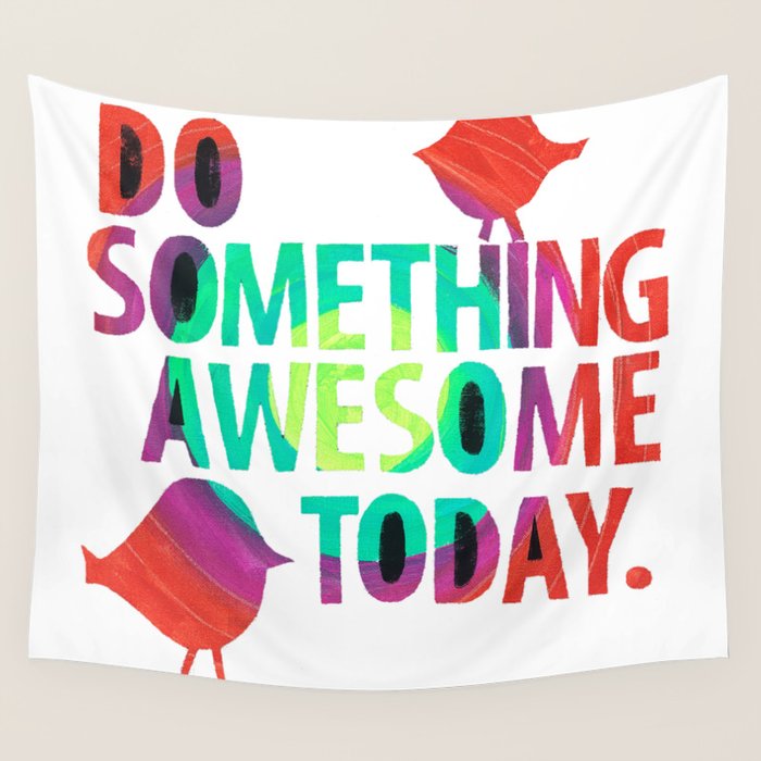 Do Something Awesome Today Too! Wall Tapestry Gallery Image 4