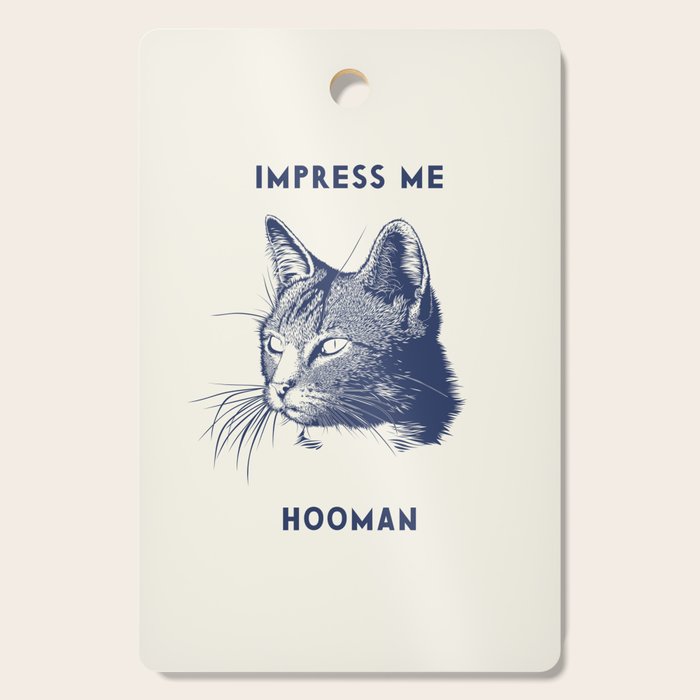 Impress Me Hooman - Vintage Cat Illustration, Funny Quote Cutting Board Gallery Image 1