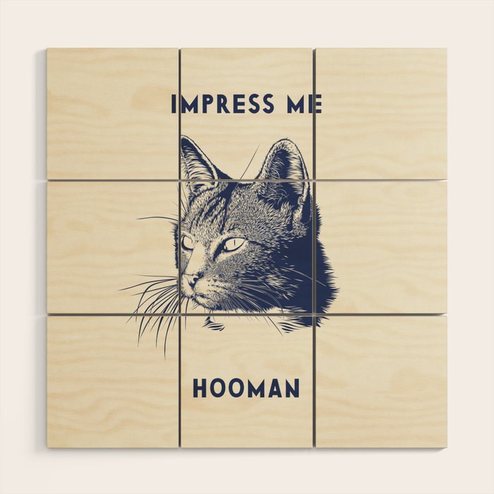 Impress Me Hooman - Vintage Cat Illustration, Funny Quote Wood Wall Art Gallery Image 1