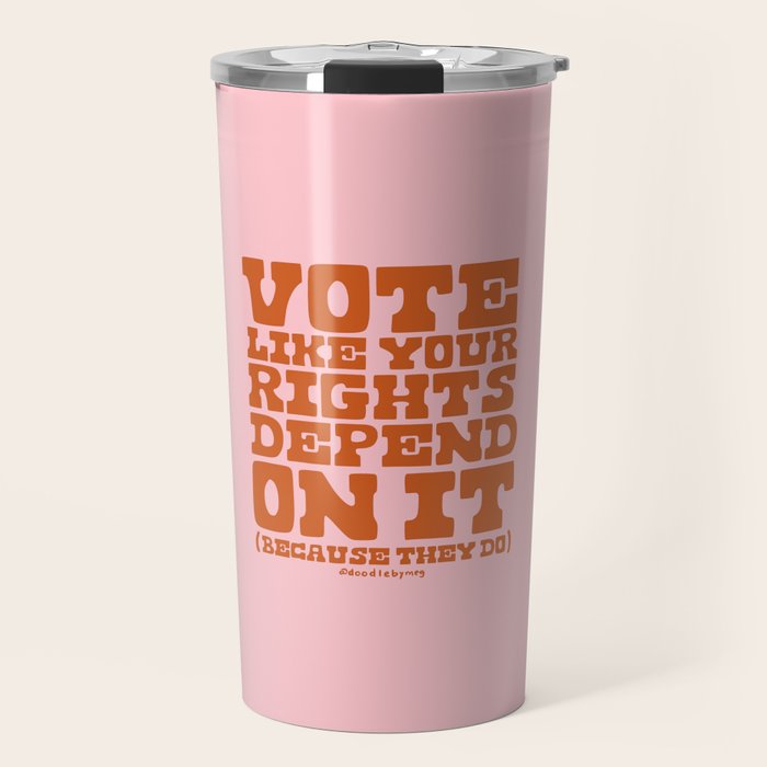 Vote Like Your Rights Depend On It in Orange Travel Mug Gallery Image 1