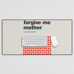 Forgive Me Mother Desk Mat Gallery Image 1