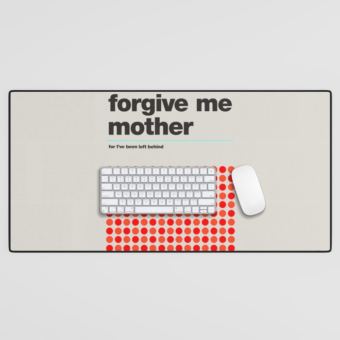 Forgive Me Mother Desk Mat Gallery Image 1