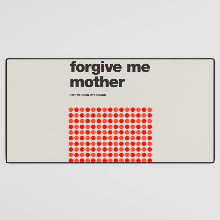 Forgive Me Mother Desk Mat Gallery Image 3
