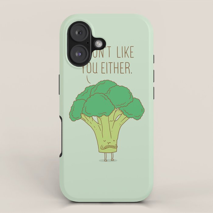 Broccoli Don'T Like You Either Iphone Case