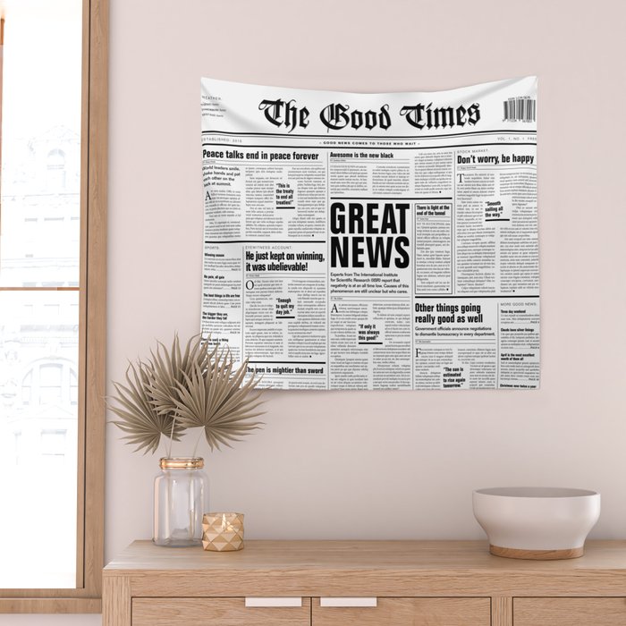 The Good Times Vol. 1, No. 1 / Newspaper with only good news Wall Tapestry Gallery Image 2