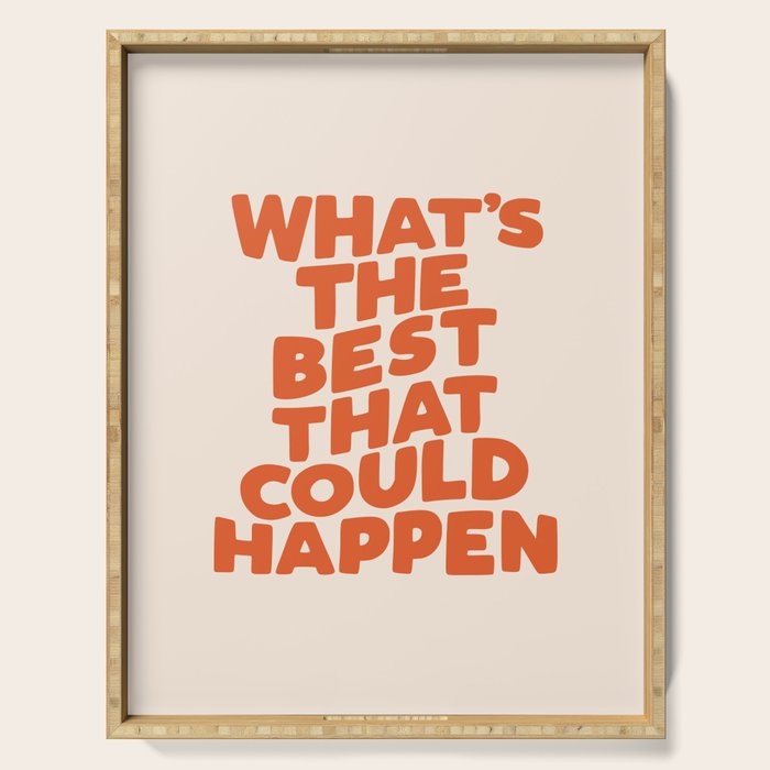 What's The Best That Could Happen Serving Tray Gallery Image 1