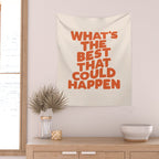 What's The Best That Could Happen Wall Tapestry Gallery Image 2