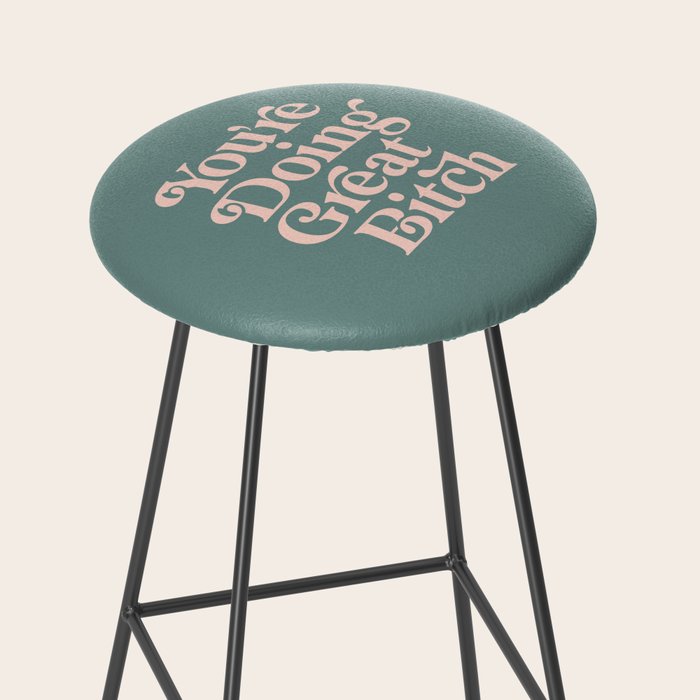 YOU'RE DOING GREAT BITCH green and peach pink Stool Gallery Image 2