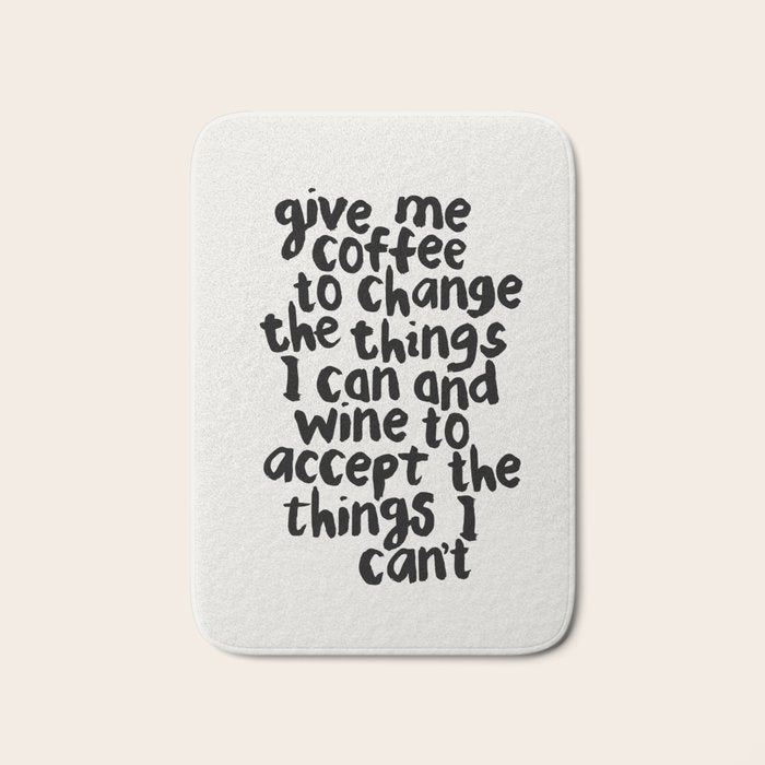Give Me Coffee to Change the Things I Can and Wine to Accept the Things I Can't Bath Mat Gallery Image 1
