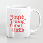 You're Doing Great Bitch Coffee Mug Gallery Image 1