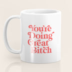 You're Doing Great Bitch Coffee Mug Gallery Image 3