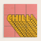 Chill Chill Chill! Wood Wall Art Gallery Image 1