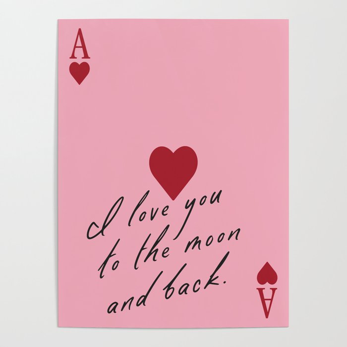 Ace of Hearts - I love you to the moon and back. Poster Gallery Image 4