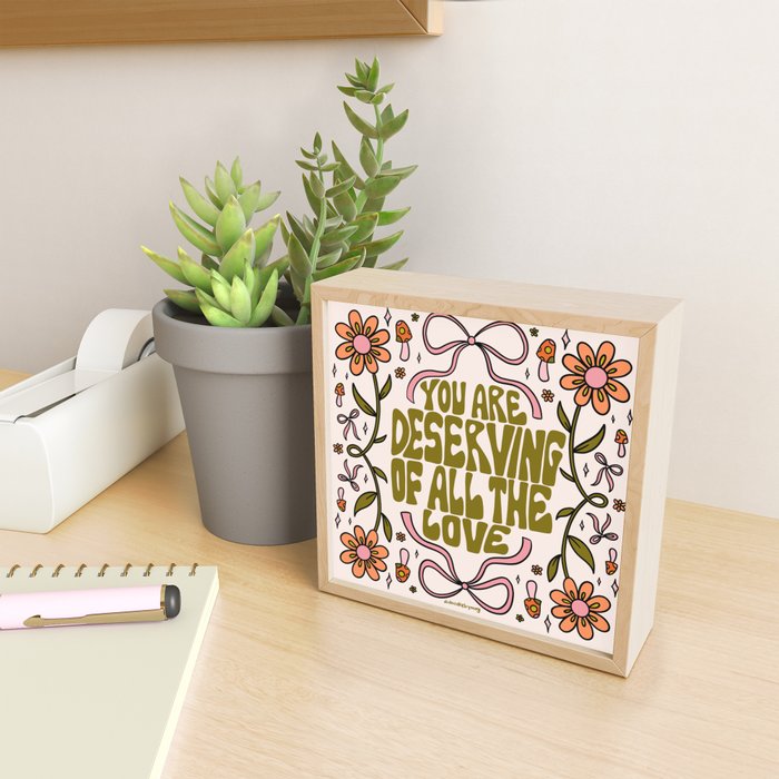 You Are Deserving Mini Art Print Gallery Image 2