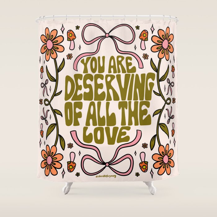 You Are Deserving Shower Curtain Gallery Image 1