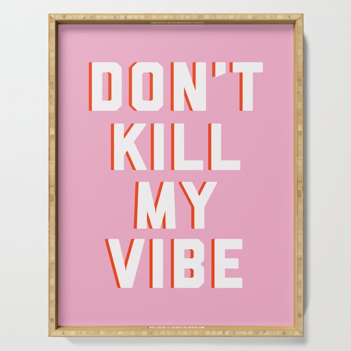 Don't Kill My Vibe Quote Serving Tray Gallery Image 1