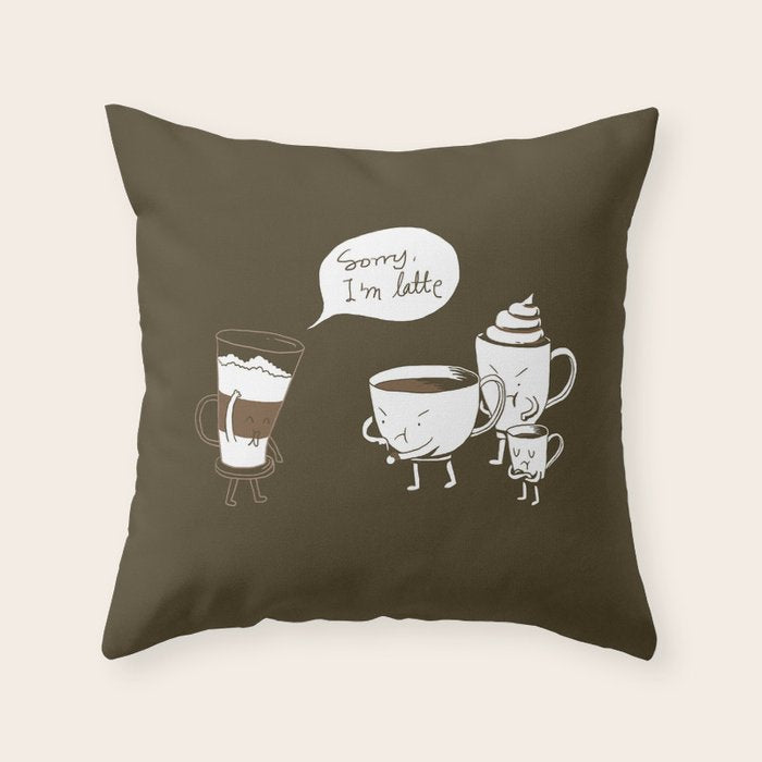 Sorry, I'm latte. Throw Pillow Gallery Image 6