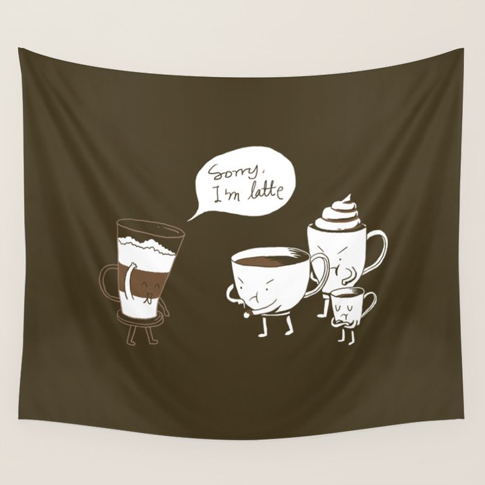 Sorry, I'm latte. Wall Tapestry Gallery Image 4