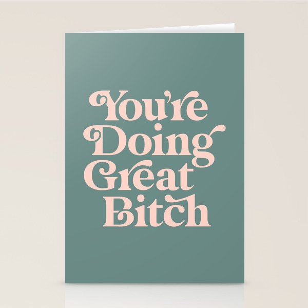 YOU'RE DOING GREAT BITCH green and peach pink Stationery Card Gallery Image 1