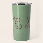I love you so much Travel Mug Gallery Image 1