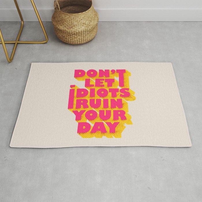Don't let idiots ruin your day - typography Rug Gallery Image 1
