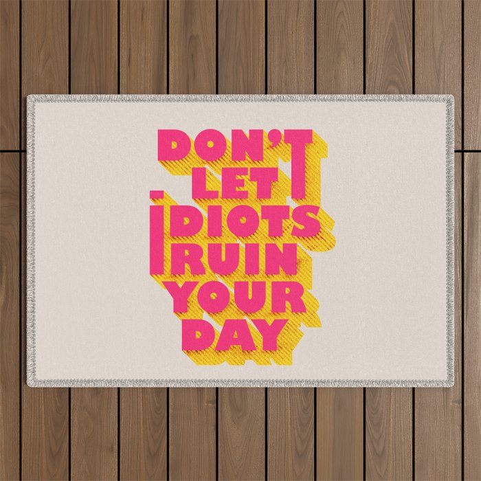 Don't let idiots ruin your day - typography Outdoor Rug Gallery Image 1