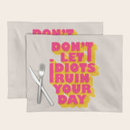 Don't let idiots ruin your day - typography Placemat Gallery Image 1