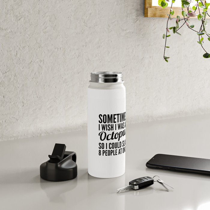 Sometimes I Wish I Was an Octopus So I Could Slap 8 People at Once Water Bottle Gallery Image 4